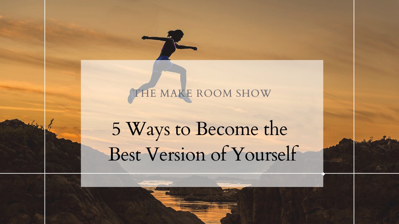 5 Ways to Become the Best Version of Yourself (Ep 205)