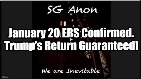 SG Anon: January 20 EBS Confirmed, Trump’s Return Guaranteed!