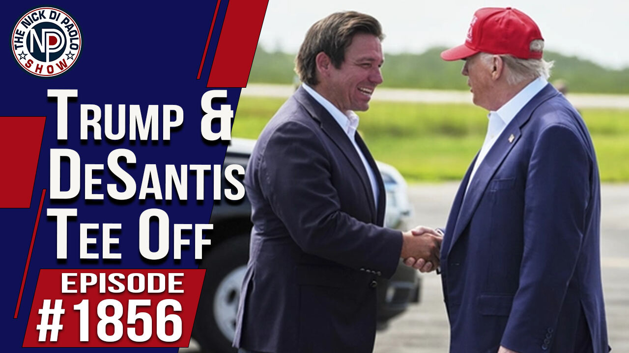 Trump & DeSantis Tee Off | The Nick Di Paolo Show #1856