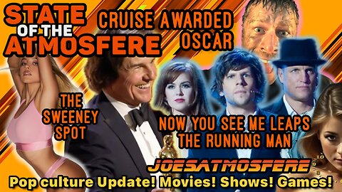 Now You See Me Leaps Running Man, Tom Cruise Awarded Oscar, Sydney Sweeney, State of the Atmosfere!