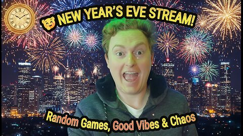 🥳 NEW YEAR’S EVE STREAM! 🎆 Random Games, Good Vibes & Chaos