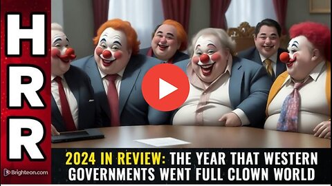 2024 IN REVIEW_ The year that western governments went full CLOWN WORLD