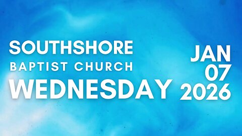 Wednesday Evening Service January 7, 2026 Pastor Jayme Jackson I Southshore Baptist Church