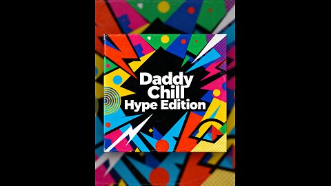 Daddy Chill Hype Edition