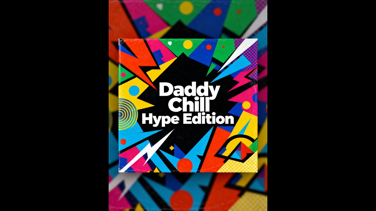 Daddy Chill Hype Edition