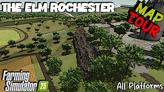 Map Tour | The Elm Rochester | All Platforms | Farming Simulator 25
