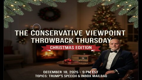 LIVE TONIGHT @ 9PM EST. ON THE CONSERVATVIE VIEWPOINT: THE LAST THROWBACK THURSDAY CHRISTMAS EDITION