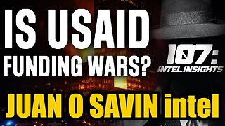 Joan O' Savin Intel: Is USAID Funding Wars Instead of Stopping Them?