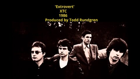 1986 - XTC 'Extrovert' (Produced by Todd Rundgren)