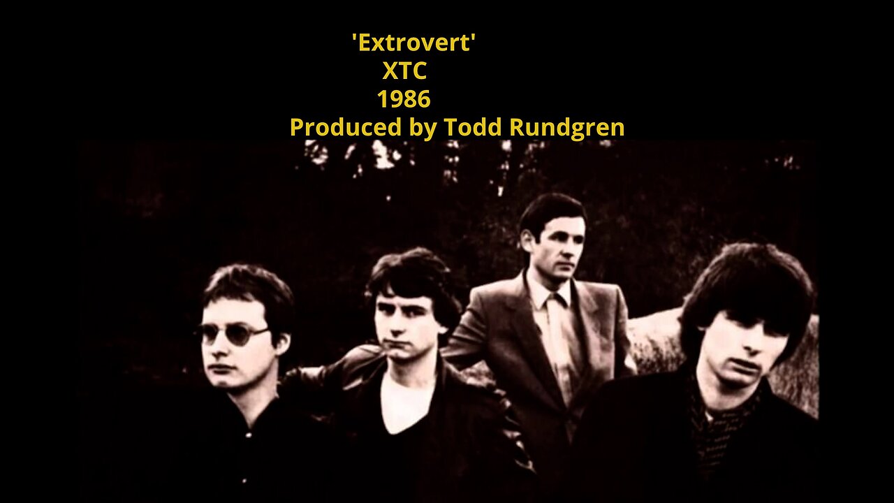 1986 - XTC 'Extrovert' (Produced by Todd Rundgren)