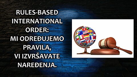 „Rules-based international order”: mi određujemo pravila, a vi izvršavate naređenja.