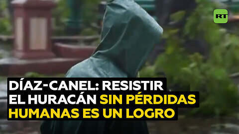 Díaz-Canel: Resistir el huracán sin pérdidas humanas es resultado de la organización popular