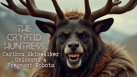 CARIBOU SKINWALKER, TRANSHUMANIST PREGNANT ROBOTS, UNICORNS AND AN ALIEN INVASION!