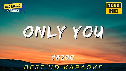 ONLY YOU - YAZOO (BEST HD KARAOKE VERSION)