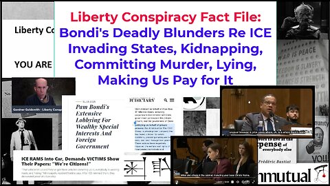 Liberty Fact File: Bondi Blunders Worsen Re ICE Murdering, Kidnapping