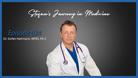 Ep. 624 Stefan Hartmann, MPAS, PA-C Sharing His Journey in Medicine