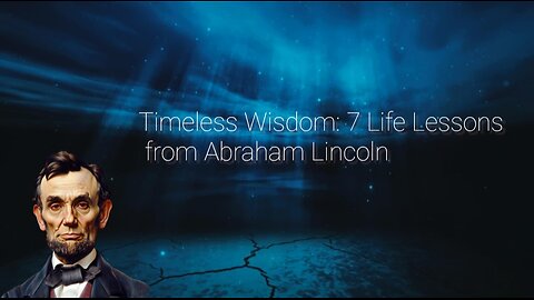 Timeless Wisdom: 7 Life Lessons from Abraham Lincoln