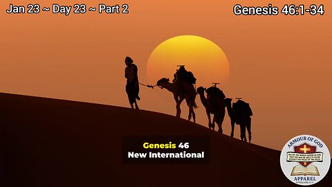 Bible in a Year! Jan 23 ~ Day 23 ~ Part 2 Genesis 46:1-34 Faith. Scripture.Truth. Devotional!