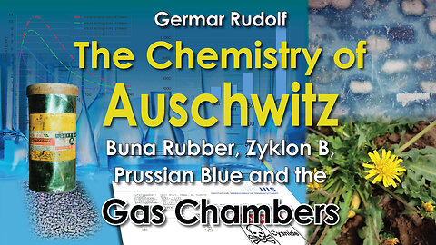 The Chemistry of Auschwitz: Buna Rubber, Zyklon B, Prussian Blue and the Gas Chambers
