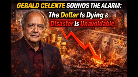 GERALD CELENTE SOUNDS THE ALARM: The Dollar Is Dying & Disaster Is Unavoidable