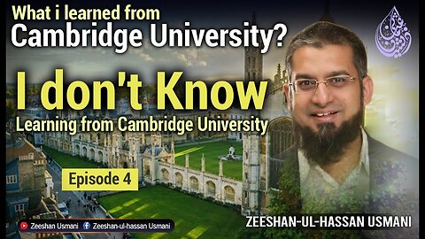 I don't Know - Learning from Cambridge University - Episode 4 | Zeeshan Usmani