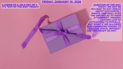 Out of the Box! ~ Numerology Energies for Friday, Jan. 10, 2025