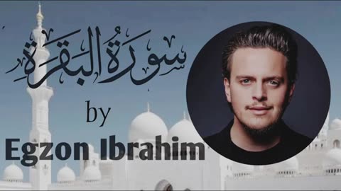 Surah Al-Baqarah (Full) | Recitation by Egzon Ibrahimi | Soothing & Heart-Touching Tilawat 🤍