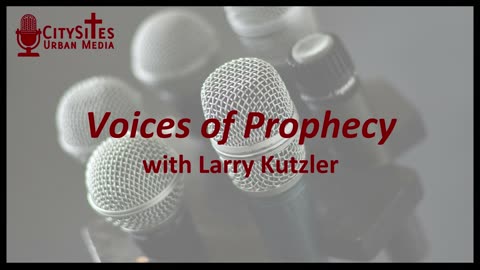 Voices of Prophecy with Larry Kutzler