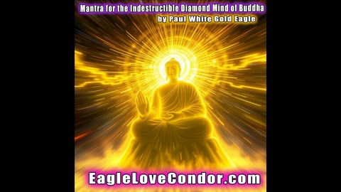 Mantra for the Indestructible Diamond Mind of Buddha by Paul White Gold Eagle #mantra #buddha