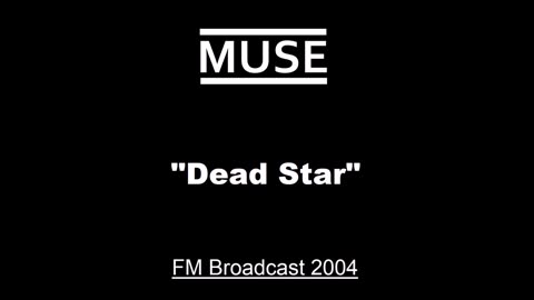 Muse - Dead Star (Live in London, England December 9. 2004) FM Broadcast