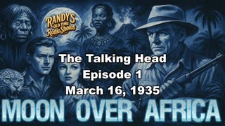 Moon over Africa 35-03-16 ep01 The Talking Head