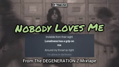 Nobody Loves Me | (Song 8 of the DEGENERATION Z Mixtape)