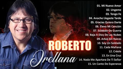 Roberto Orellana La Mejores Éxitos Mix Alabanza Grandes Musica Cristiana.