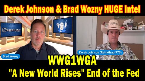 Derek Johnson & Brad Wozny HUGE Intel 07.17.25: "WWG1WGA "A New World Rises" End of the Fed"