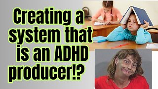 Have we created a society that helps create ADHD!?