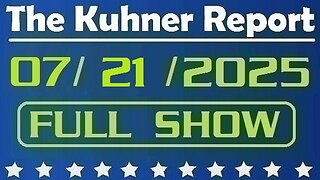 The Kuhner Report - July 21 2025 FULL SHOW