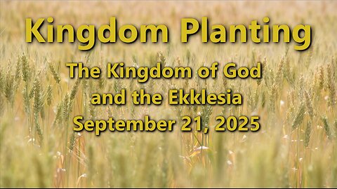 Kingdom Planting - Episode 3 - The Kingdom of God and the Ekklesia