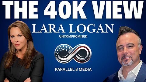 Lara Logan - The 40K View - Episode #22