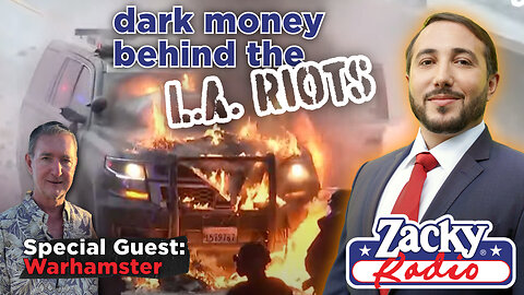 LA Riots and the money behind them - Guest WarHamster - Brady