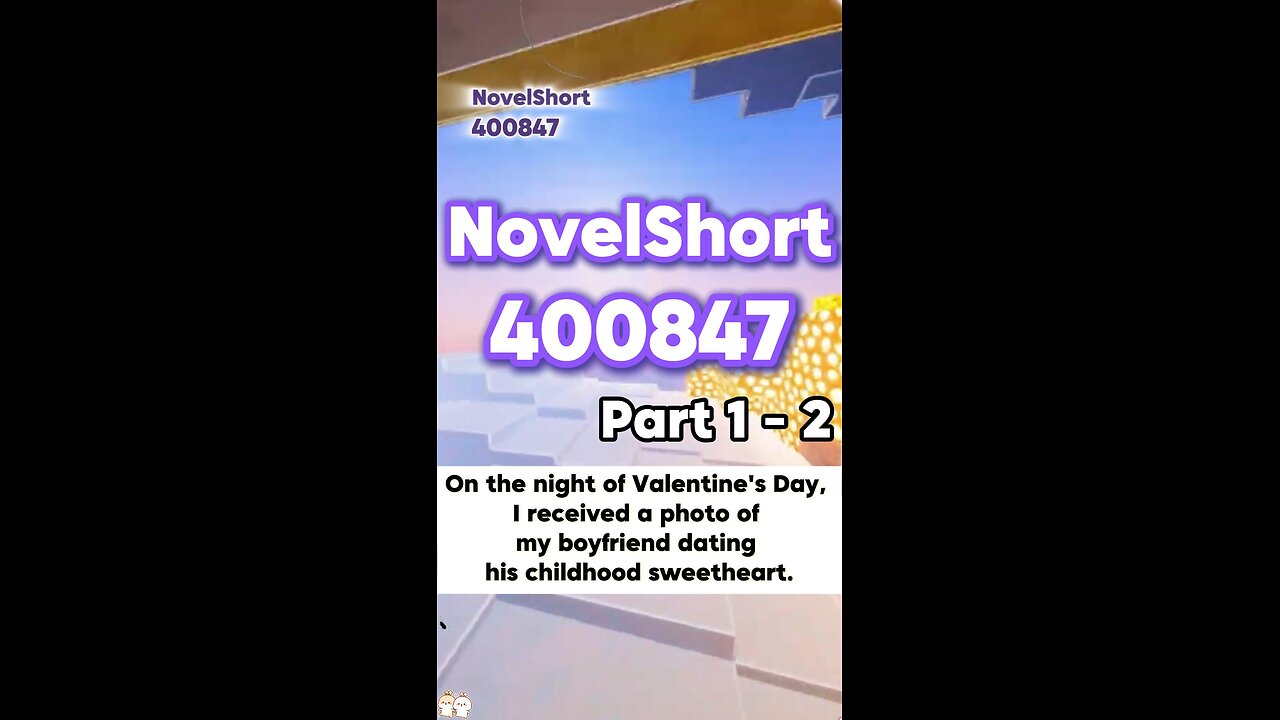 On the night of Valentine's Day, my boyfriend was dating his childhood sweetheart. 400847 NovelShort