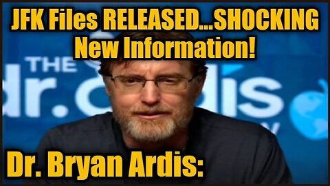 Dr. Bryan Ardis- JFK Files RELEASED...SHOCKING New Information!