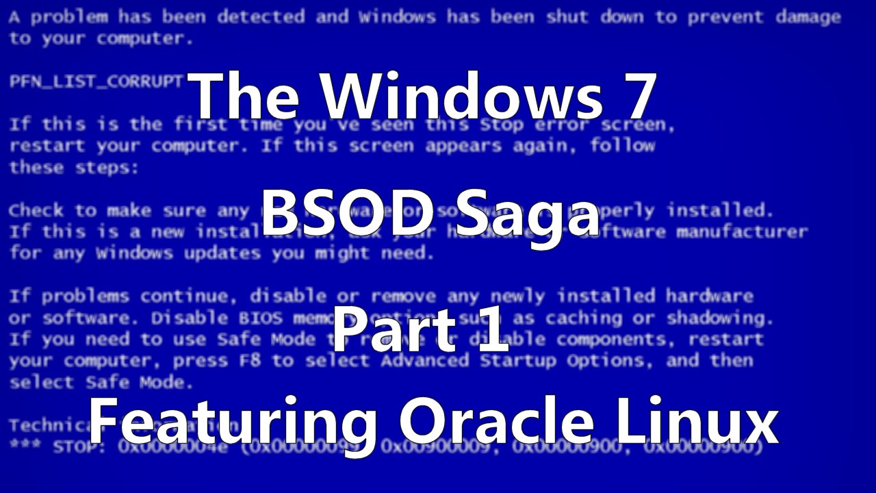 Windows 7 BSOD Saga Featuring Oracle Linux...Part 1