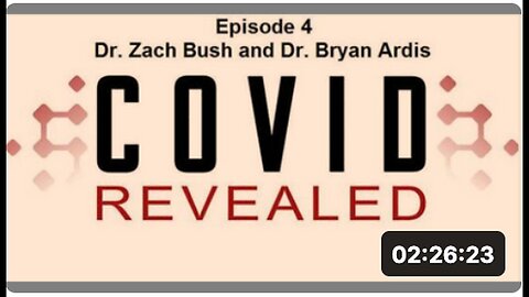 "COVID Explained: Unveiling Truth with Dr. Zach Bush & Dr. Bryan Ardis - Episode 4"