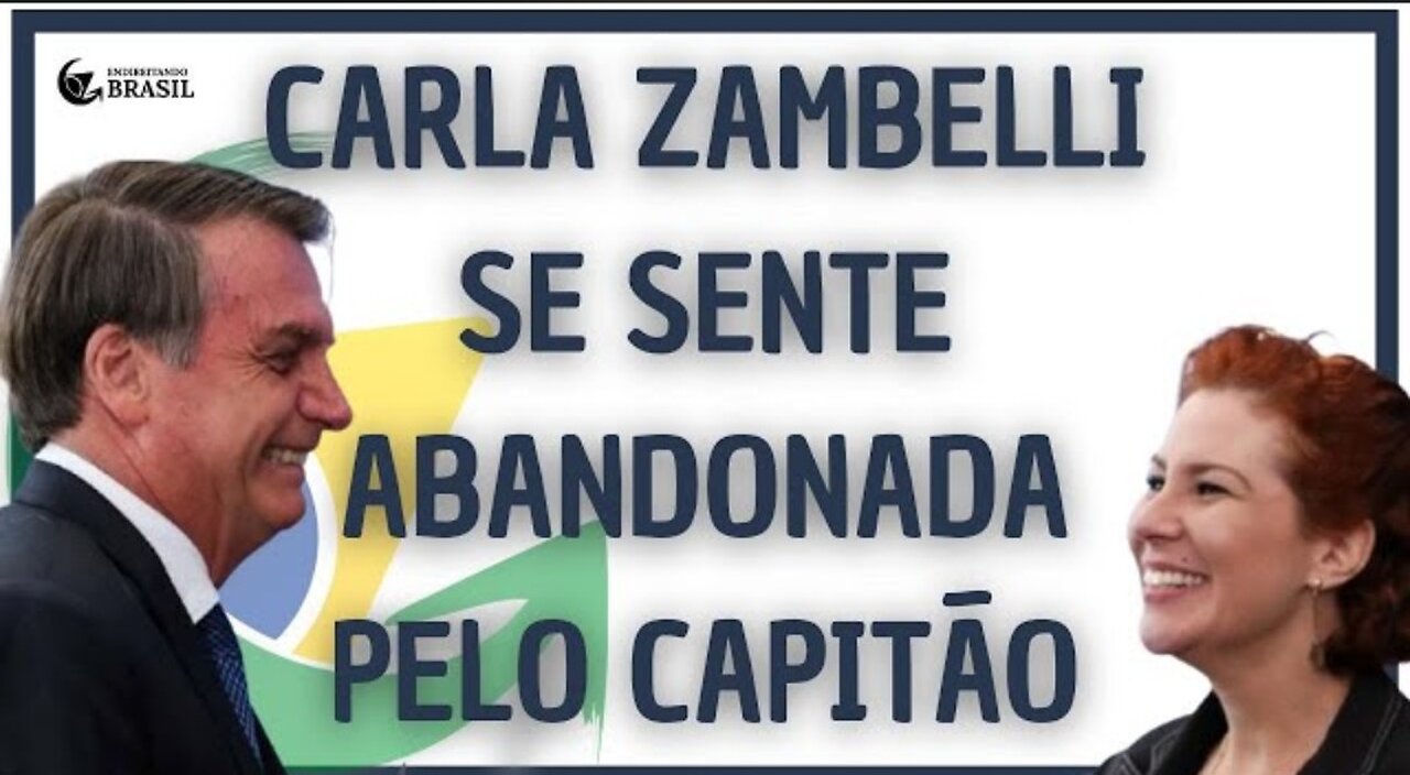 CARLA ZAMBELLI SE SENTE ABANDONADA PELO CAPITÃO