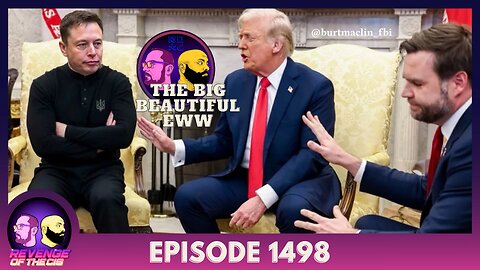 Episode 1498: The Big Beautiful Eww