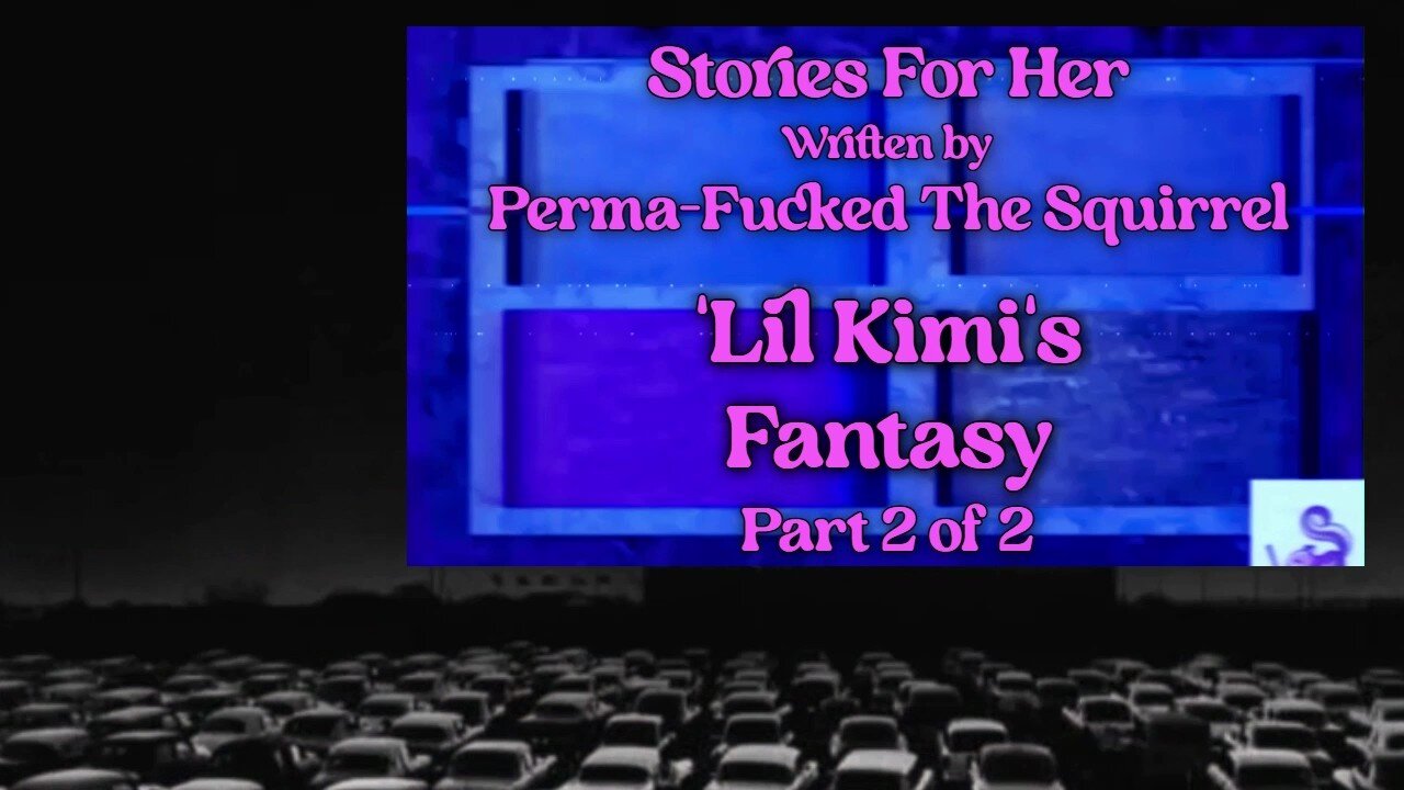 Stories For Her, 'Lil Kimi's Fantasy, Part 2 of 2