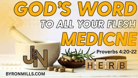 God's Word: MEDICINE to ALL Your BODY | Proverbs 4:20-22