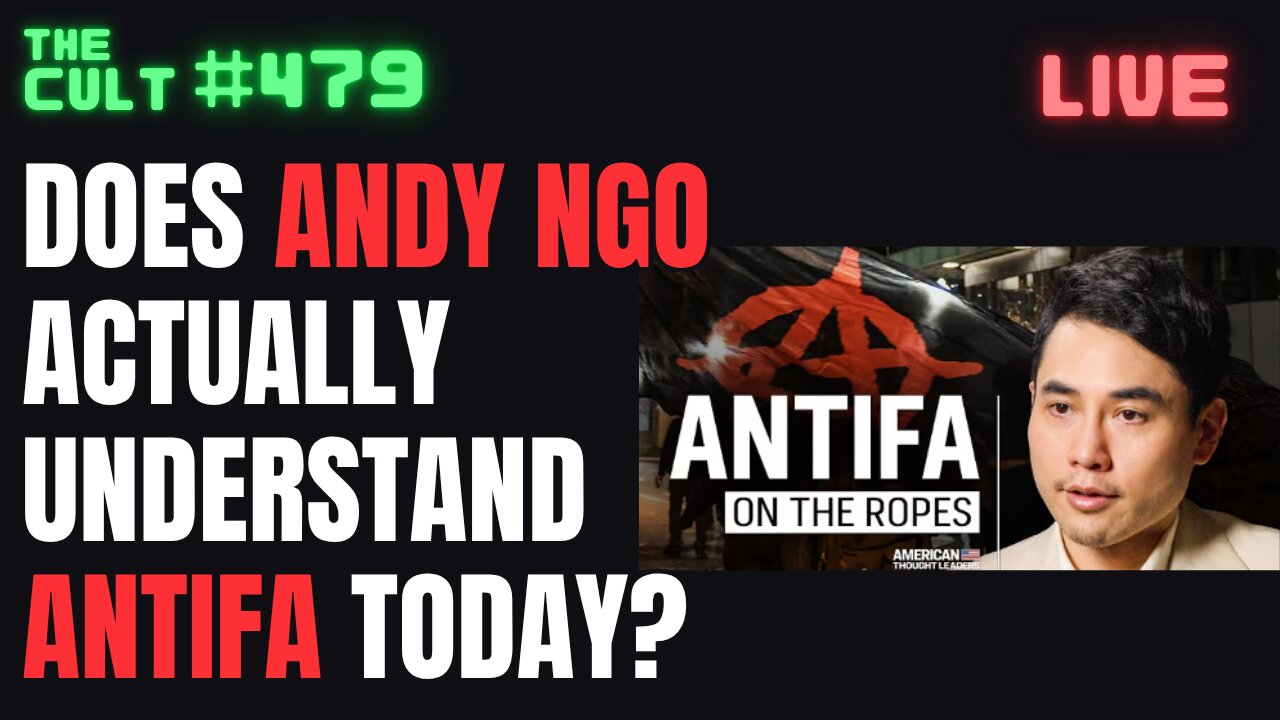 The Cult #479: Does ANDY NGO Actually Understand ANTIFA Today? Or Is He Resting On The Past?