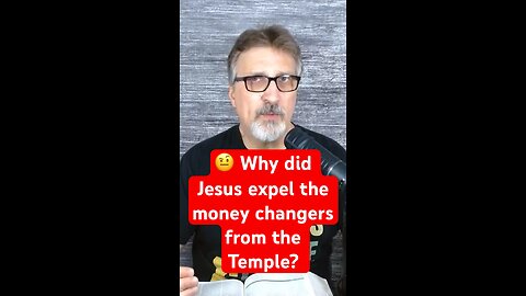 Why did Jesus expel the money changers from the Temple?