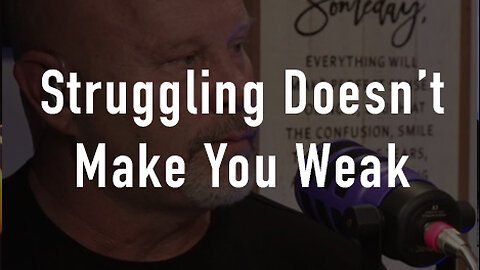 Struggling Doesn’t Make You Weak—Staying Silent Does
